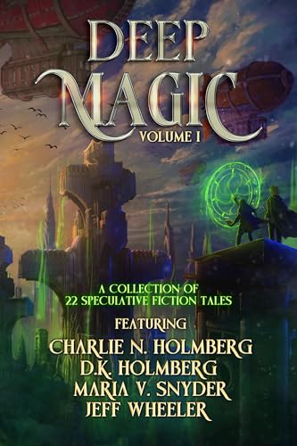 Deep Magic: Volume I: A Speculative Fiction Collection (Kindle Edition)