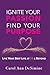 Ignite Your Passion, Find Y...