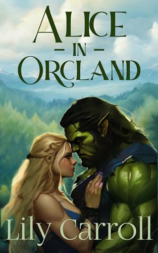 Alice in Orcland: A Monster Fantasy Romance Story (Kindle Edition)