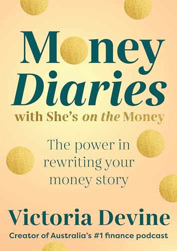 Money Diaries with She’s on the Money: The power in rewriting your money story (Paperback)