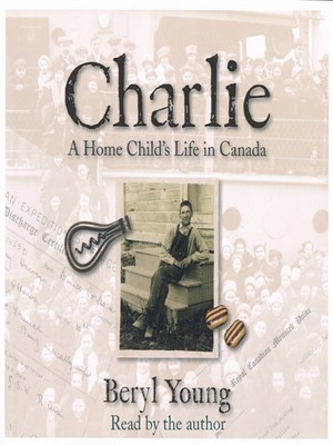 Charlie: a home child's life in Canada