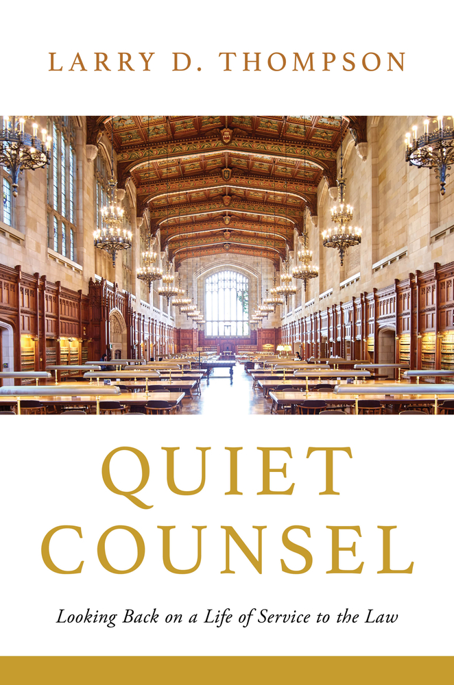 Book cover: Quiet Counsel: Looking Back on a Life of Service to the Law by Larry D. Thompson