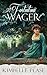 A Fortuitous Wager A Pride and Prejudice Vagary by Kimbelle Pease
