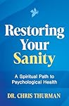 Restoring Your Sanity: A Spiritual Path to Psychological Health