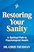 Restoring Your Sanity: A Spiritual Path to Psychological Health