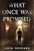 What Once Was Promised