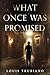 What Once Was Promised