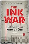 The Ink War: Romanticism versus Modernity in Chess The Ink War: Romanticism versus Modernity in Chess