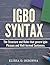 Igbo Syntax: The Structure and Rules that Govern Igbo Phrases and Well-formed Sentences