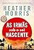 AS IRMÃS SOB O SOL NASCENTE by Heather   Morris