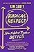 Radical Respect: How to Work Together Better