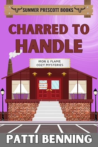 Charred to Handle (Iron and Flame Cozy Mysteries Book 6)