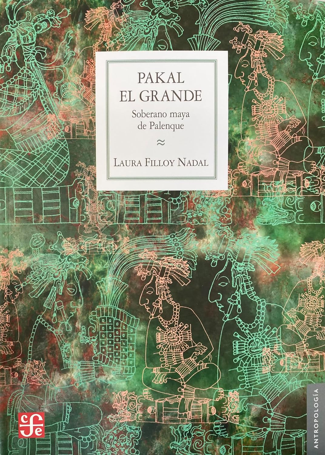 ‎Pakal el Grande. Soberano maya de Palenque