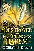 I Destroyed the Elf Prince's Harem (Fortune Favors the Fae, #13)