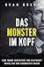 Das Monster Im Kopf: Eine Wahre Geschichte Von Devianz, Folter Und Sozialer Säuberung (Wahres Verbrechen) (German Edition)