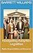 Navigating Adoption Legalities: Rights, Responsibilities, and Resources (Blossoming Bonds: Navigating the Path of Adoption Book 14)