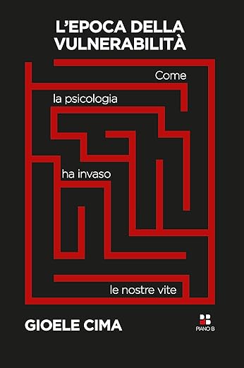 L'epoca della vulnerabilità. Come la psicologia ha invaso le nostre vite (Paperback)