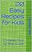20 Easy Recipes for Kids: C...