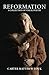 Reformation: A Collection o...