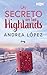 Un secreto en las Highlands by Andrea  López