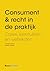 Consument & recht in de pra...