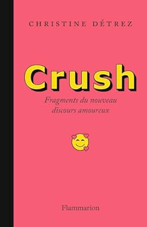 Crush: Fragments du nouveau discours amoureux