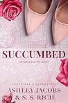 Succumbed: A Billionaire Why Choose Romance (South Bay Billionaires)