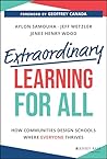 Extraordinary Learning for All: How Communities Design Schools Where Everyone Thrives Extraordinary Learning for All: How Communities Design Schools Where Everyone Thrives