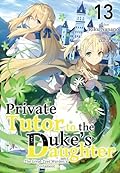 Private Tutor to the Duke’s Daughter: Volume 13