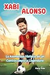 La Asombrosa Historia de un Centrocampista Legendario: Libro de biografía inspirador para niños sobre la leyenda del fútbol (Biografías deportivas para niños) (Spanish Edition)