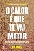 O Calor é Que Te Vai Matar (Portuguese Edition)