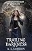 Trailing Darkness (Savior o...
