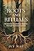 Roots and Rituals by Ivy Mae