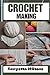 CROCHET MAKING  by Kenyetta Miltons