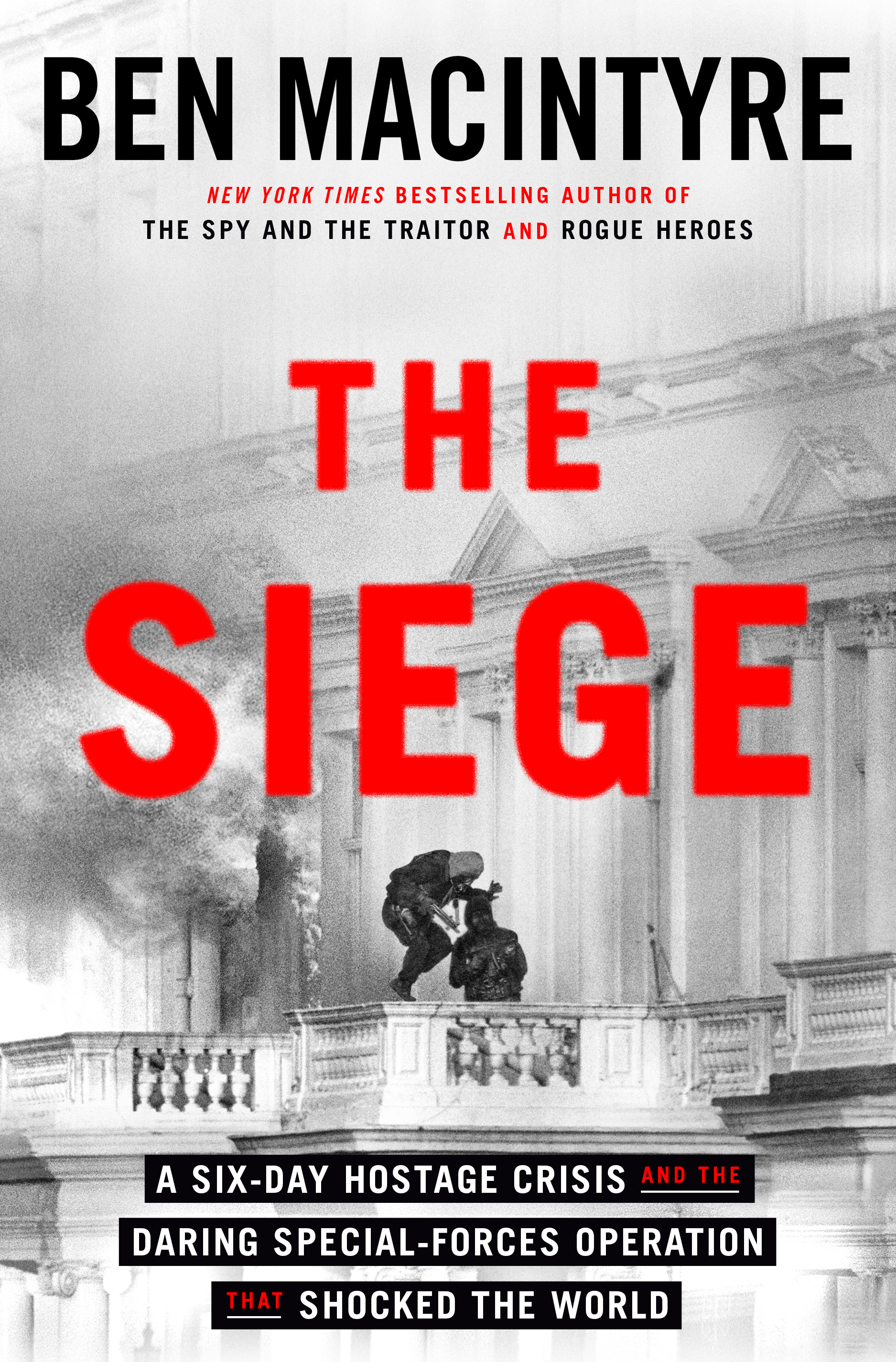 Book cover: The Siege: A Six-Day Hostage Crisis and the Daring Special-Forces Operation That Shocked the World by Ben Macintyre
