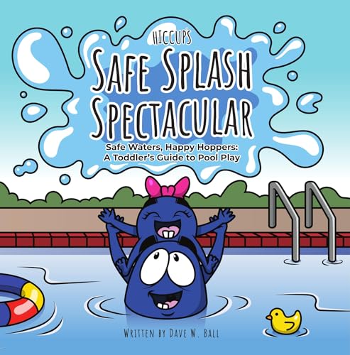 Hiccup's Safe Splash Spectacular: Safe Waters, Happy Hoppers: A Toddler's Guide to Pool Play (Kindle Edition)