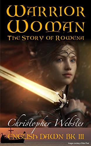 Warrior Woman: The Story of Rowena (English Dawn Book 3)