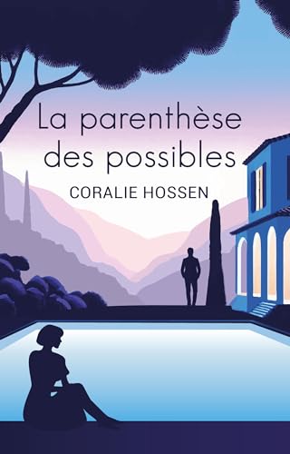 La Parenthèse Des Possibles: Ou comment une parenthèse dans la vie peut ouvrir la voie à plusieurs histoires ... (French Edition)
