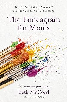 The Enneagram for Moms: See the True Colors of Yourself and Your Children as God Intends (Paperback)