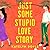 Just Some Stupid Love Story