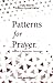 Patterns for Prayer Volume ...