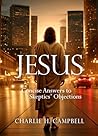 JESUS: CONCISE ANSWERS TO SKEPTICS' OBJECTIONS
