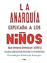 La anarquía explicada a los niños by José Antonio Emmanuel