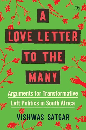A Love Letter to the Many: Arguments for Transformative Left Politics in South Africa (Kindle Edition)