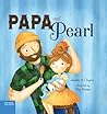 Papa and Pearl: A Tale About Divorce, New Beginnings, and Love That Never Changes