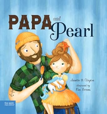 Papa and Pearl: A Tale About Divorce, New Beginnings, and Love That Never Changes