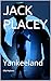 JACK PLACEY: Yankeeland