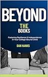Beyond the Books: Fostering Resilience and Independence in Your College-Bound Child