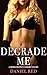 Degrade Me by Daniel Red