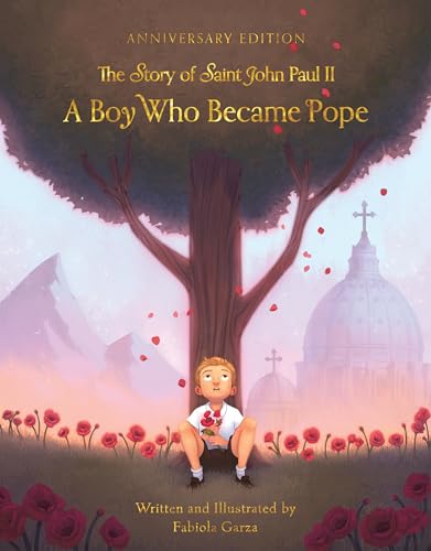 A Boy Who Became Pope: The Story of Saint John Paul II (Anniversary Edition)